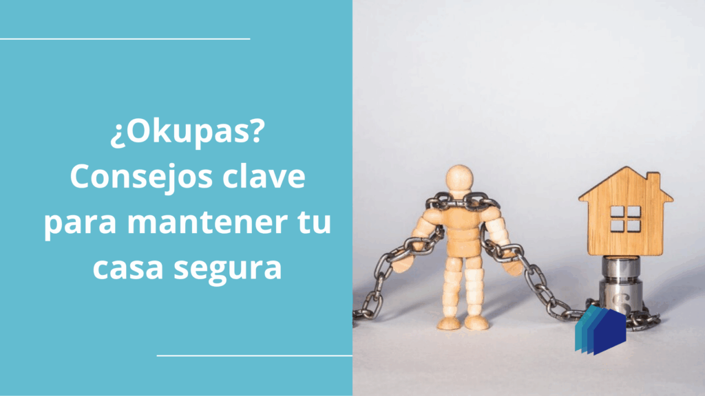 Okupas. Consejos para mantener tu vivienda segura
