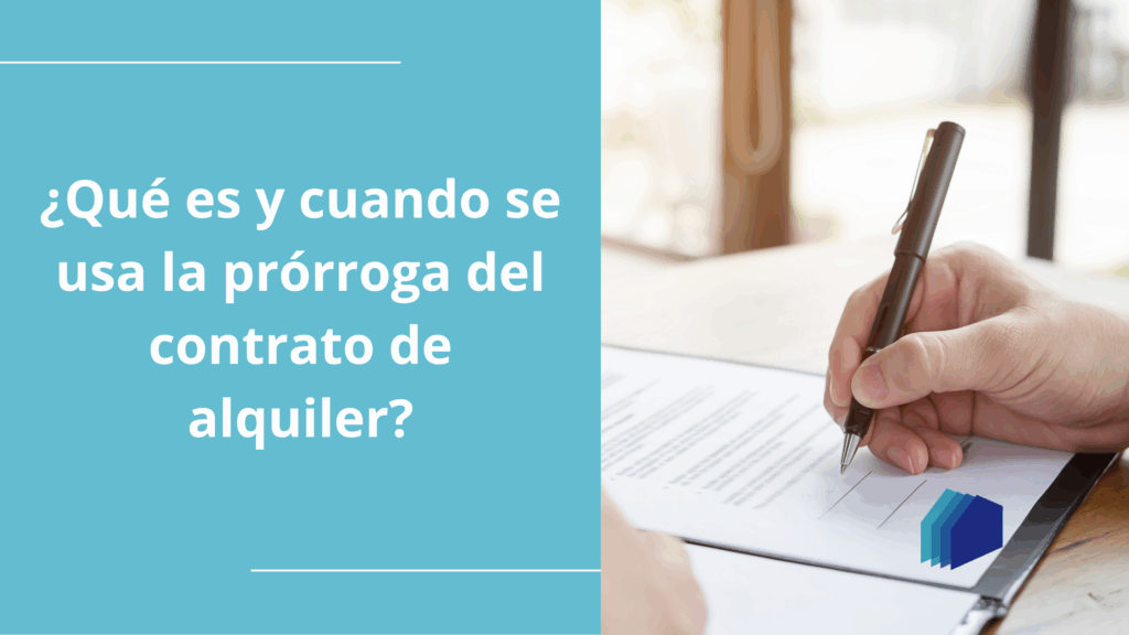 Prórroga del contrato de alquiler. ¿Qué es y para que sirve?
