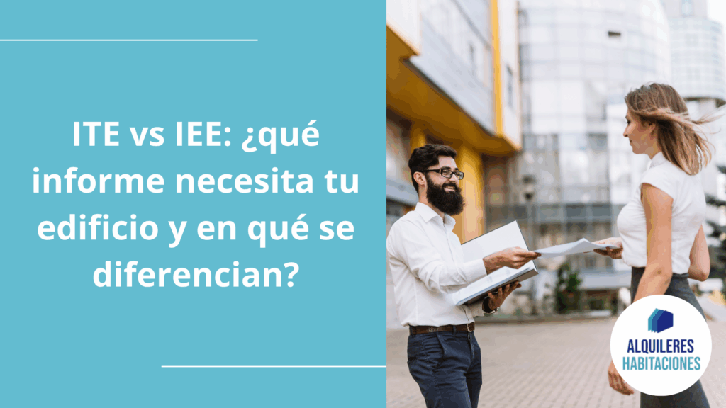 ITE vs IEE: ¿qué informe necesita tu edificio y en qué se diferencian?