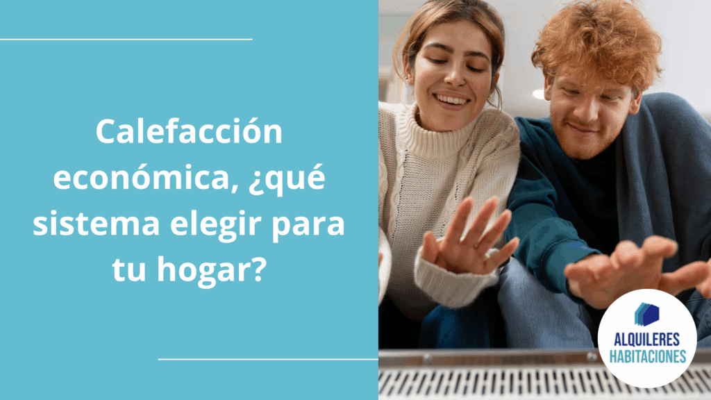 Calefacción económica, ¿qué sistema elegir para tu hogar?