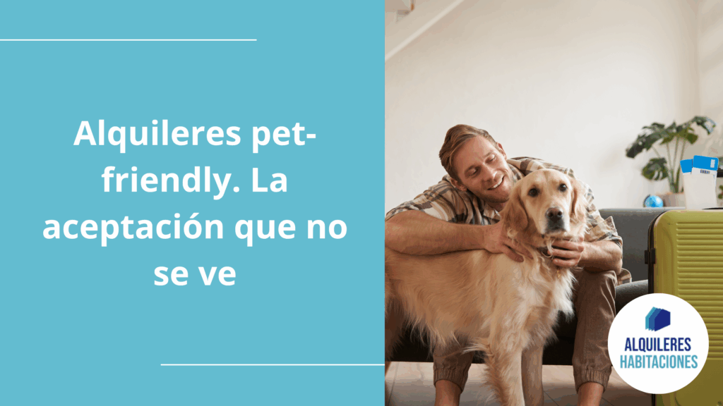 Alquileres pet-friendly. La aceptación que no se ve