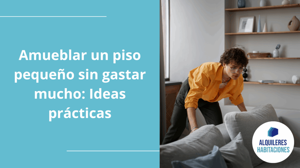Amueblar un piso pequeño sin gastar mucho: Ideas prácticas